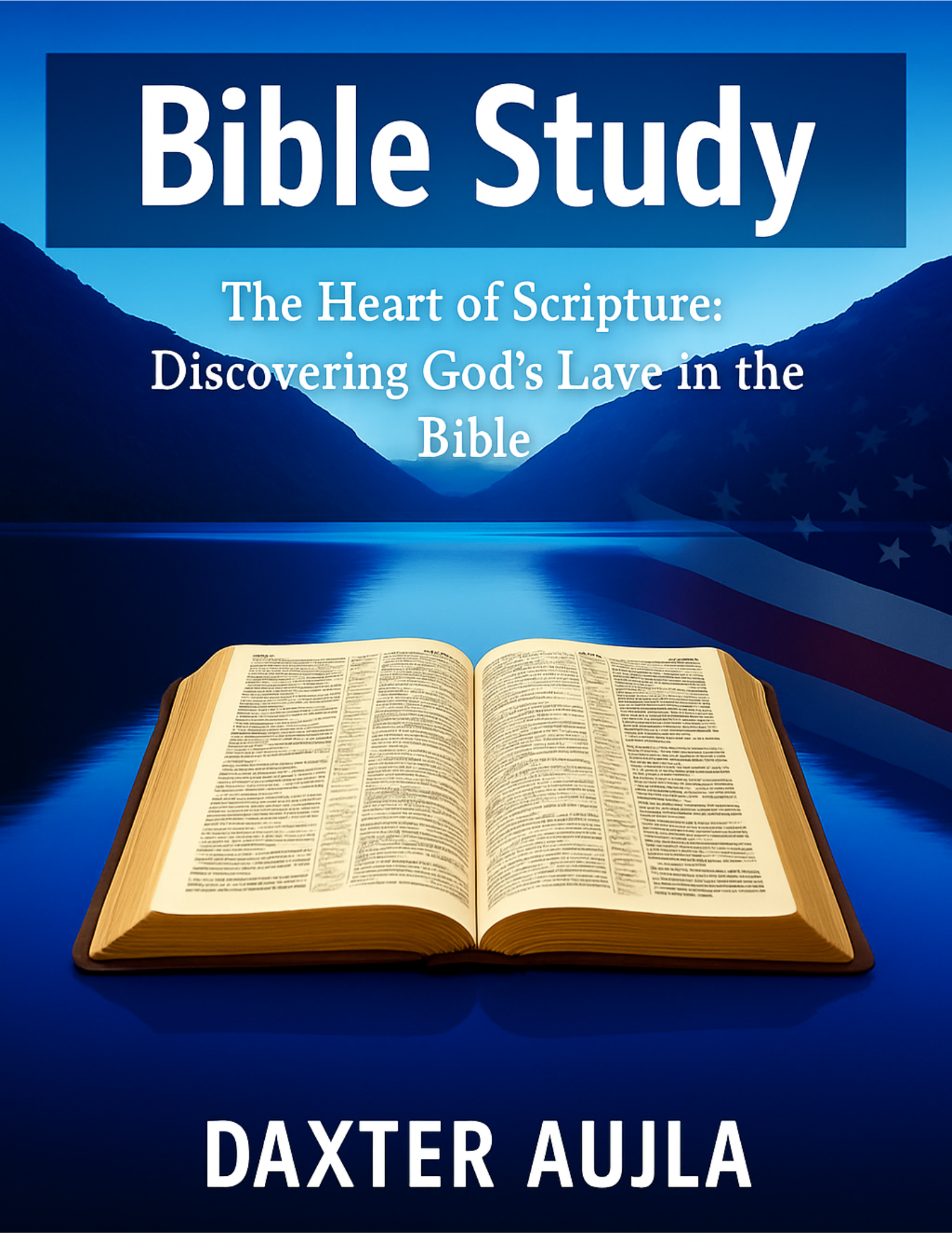 The Heart of Scripture: Discovering God’s Love in the Bible