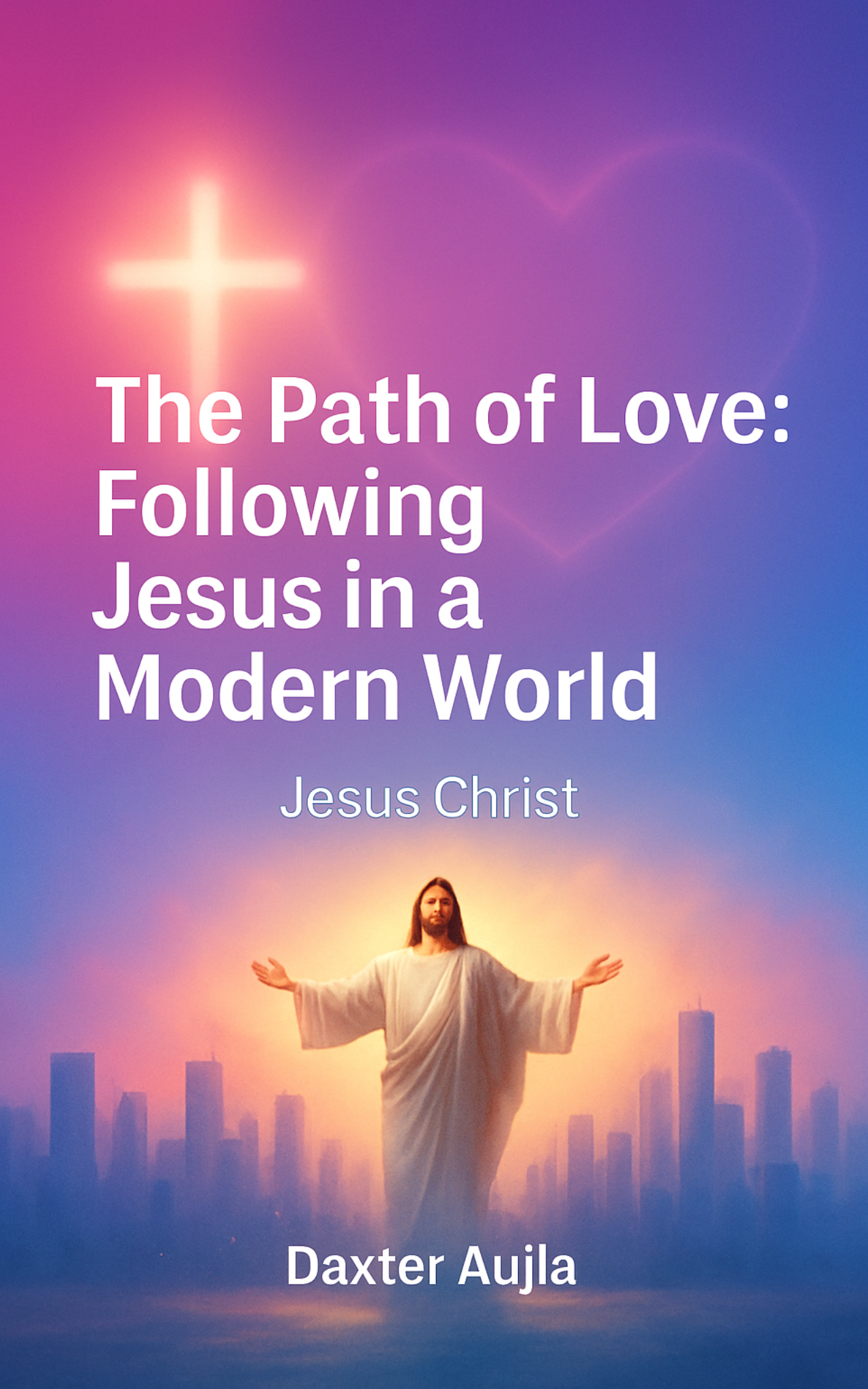 The Path of Love: Following Jesus Christ in the Modern World